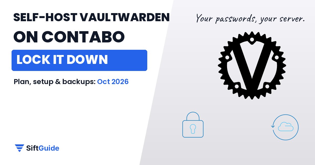 Self-host Vaultwarden on Contabo: plan, setup and backups, SiftGuide guide